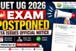 CUET UG 2026 Exam Postponed – NTA Issues Official Notice