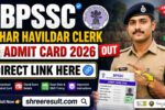 BPSSC Bihar Havildar Clerk Admit Card 2026 (Out) – Direct Link Here