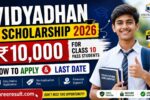 Vidyadhan Scholarship 2026 – ₹10,000 for Class 10 Pass Students, How to Apply and Last Date
