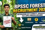 BPSSC Forest Recruitment 2026 Notification Released: Eligibility, Qualification, Application Fee and Apply Process Explained