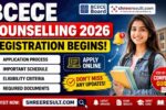 BCECE Counselling 2026 Registration Begins: Complete Guide to Application Process, Schedule, Eligibility and Required Documents