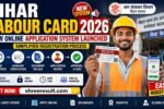 Bihar Labour Card 2026: New Online Application System Launched with Simplified Registration Process
