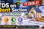 TDS on Rent Section FY 2026-27: Limits, Rates, Applicability, and Compliance Explained
